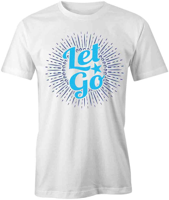 Let Go T-Shirt