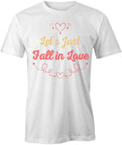 Lets Just Fall In Love T-Shirt