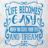 Life Becomes Easy When You T-Shirt