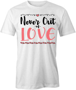 Never Out of Love T-Shirt