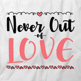 Never Out of Love T-Shirt