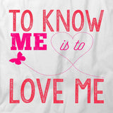 To Know Me Is To Love Me T-Shirt