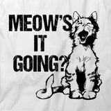 Meow's It Going T-Shirt