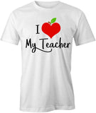 I Love My Teacher T-Shirt