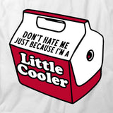 Dont Hate Me Because Im Cooler T-Shirt