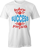 Failure is Success In Progress T-Shirt