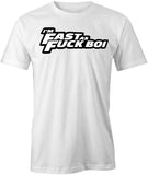 Fast as Fuck Boi T-Shirt