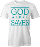 God Alone Saves T-Shirt