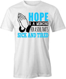 Hope is a Medicine T-Shirt