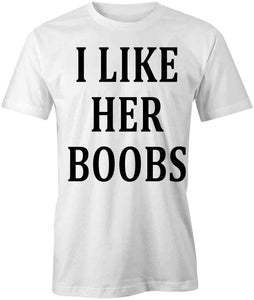 I Like Her Boobs T-Shirt