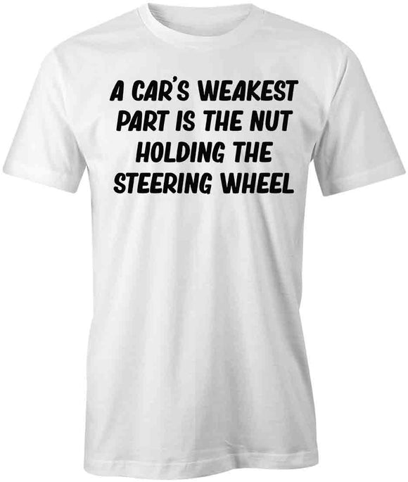A Car's Weakest Part T-Shirt