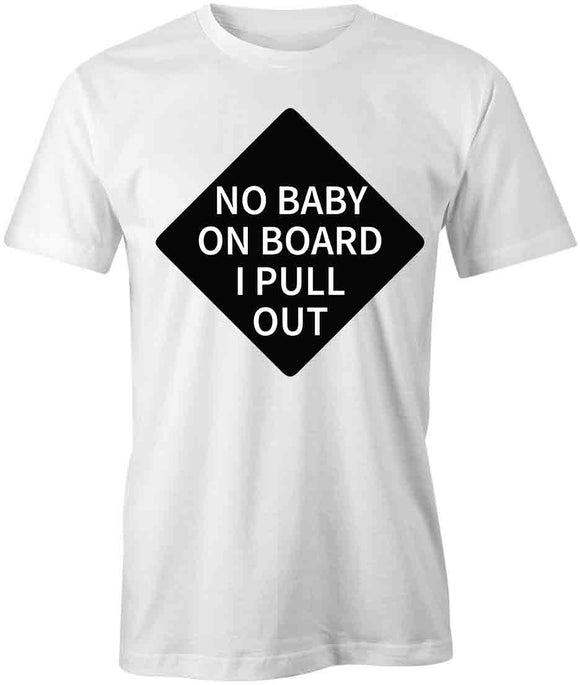 No Baby On Board I Pull Out T-Shirt