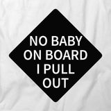 No Baby On Board I Pull Out T-Shirt