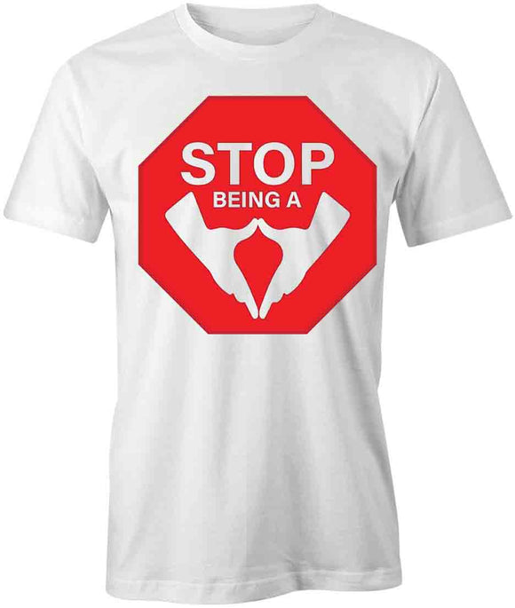Stop Being a Vagina T-Shirt