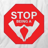 Stop Being a Vagina T-Shirt