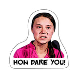 Greta How Dare You Sticker
