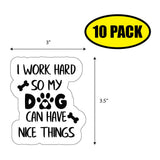 I Work Hard So My Dog Sticker