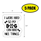 I Work Hard So My Dog Sticker
