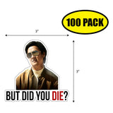 But Did You Die Sticker