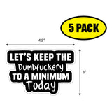 Lets Keep the Dumbf'ery Sticker