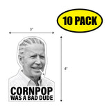 Cornpop Was A Bad Dude Sticker