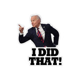 Biden I Did That Sticker