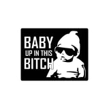 Baby Up In This Bitch Sticker