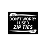 Don't Worry I Used Zip Ties Sticker
