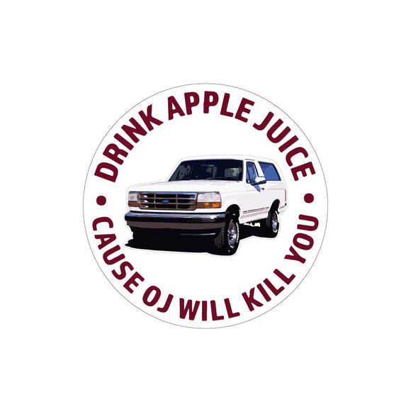 Drink Apple Juice Cause OJ Sticker