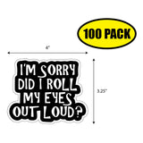 I'm Sorry Did I Roll My Eyes Out Loud Sticker