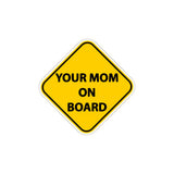 Your Mom On Board Sticker