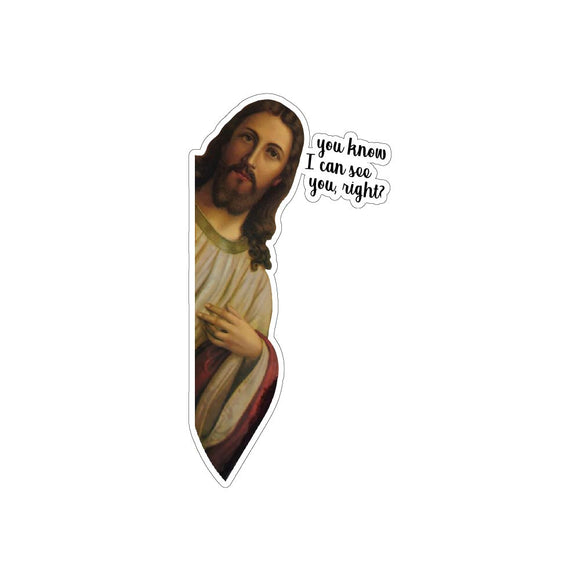 Jesus You Know I Can See You Sticker
