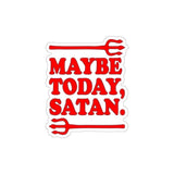 Maybe Today Satan Sticker