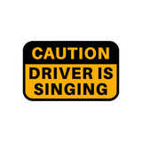 Caution Driver Is Singing Sticker