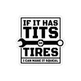 If It Has Tits or Tires Sticker