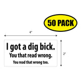 I Got a Dig Bick Sticker