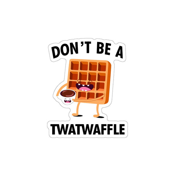 Don't Be a Twatwaffle Sticker
