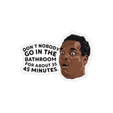 Don't Nobody Go In the Bathroom Sticker