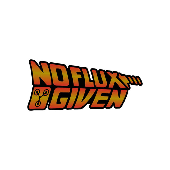 No Flux Given Sticker