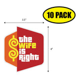 The Wife is Right Sticker