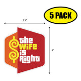 The Wife is Right Sticker
