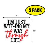 I'm Just WTFing My Way Sticker