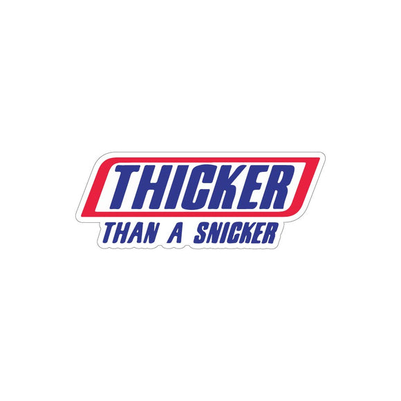Thicker Than a Snicker Sticker