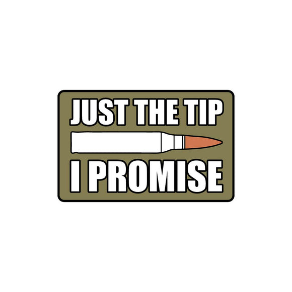 Just the Tip I Promise Sticker