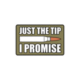 Just the Tip I Promise Sticker