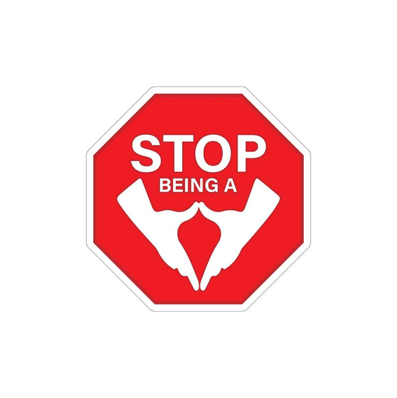 Stop Being A Vagina Sticker