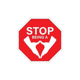 Stop Being A Vagina Sticker