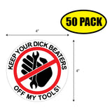 Keep Your Dick Beaters Off My Tools Sticker