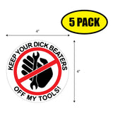 Keep Your Dick Beaters Off My Tools Sticker