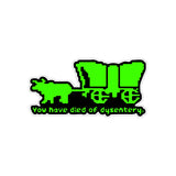 You Have Died Of Dysentery Sticker